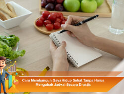 Cara Membangun Gaya Hidup Sehat Tanpa Harus Mengubah Jadwal Secara Drastis