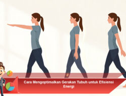 Cara Mengoptimalkan Gerakan Tubuh untuk Efisiensi Energi
