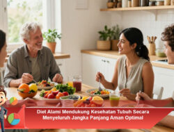 Diet Alami Mendukung Kesehatan Tubuh Secara Menyeluruh Jangka Panjang Aman Optimal