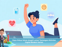Gaya Hidup Sehat Adaptif untuk Tantangan Aktivitas Digital Modern Harian