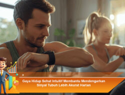 Gaya Hidup Sehat Intuitif Membantu Mendengarkan Sinyal Tubuh Lebih Akurat Harian