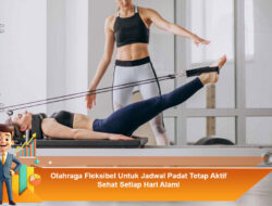 Olahraga Fleksibel Untuk Jadwal Padat Tetap Aktif Sehat Setiap Hari Alami