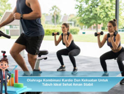 Olahraga Kombinasi Kardio Dan Kekuatan Untuk Tubuh Ideal Sehat Aman Stabil