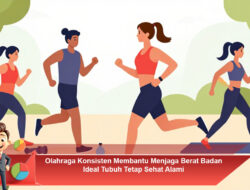Olahraga Konsisten Membantu Menjaga Berat Badan Ideal Tubuh Tetap Sehat Alami