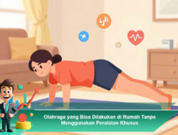 Olahraga yang Bisa Dilakukan di Rumah Tanpa Menggunakan Peralatan Khusus