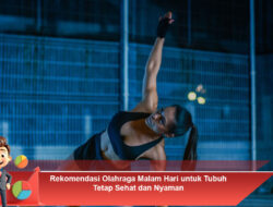 Rekomendasi Olahraga Malam Hari untuk Tubuh Tetap Sehat dan Nyaman