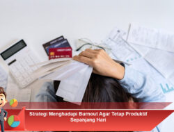 Strategi Menghadapi Burnout Agar Tetap Produktif Sepanjang Hari