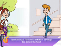 Tips Harian Agar Tubuh Tetap Sehat dan Bertenaga Saat Beraktivitas Padat