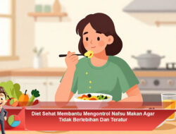 Diet Sehat Membantu Mengontrol Nafsu Makan Agar Tidak Berlebihan Dan Teratur Optimal
