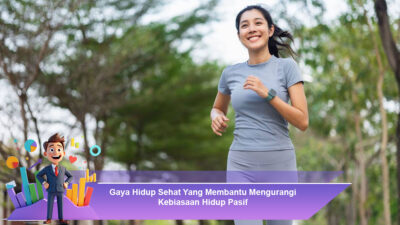 Gaya Hidup Sehat Yang Membantu Mengurangi Kebiasaan Hidup Pasif