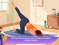 Olahraga Rumah Aman Untuk Menjaga Kebugaran Jangka Panjang