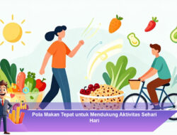 Pola Makan Tepat untuk Mendukung Aktivitas Sehari-Hari