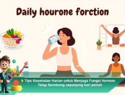 Tips Kesehatan Harian untuk Menjaga Fungsi Hormon Tetap Seimbang Sepanjang Hari Penuh