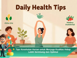Tips Kesehatan Harian untuk Menjaga Kualitas Hidup Lebih Seimbang dan Optimal